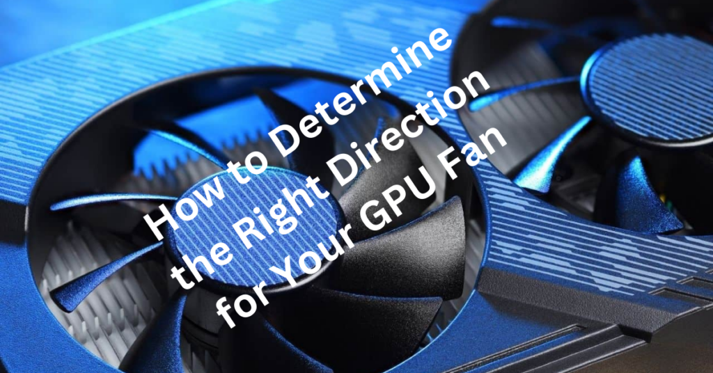 How to determine the right direction of GPU?