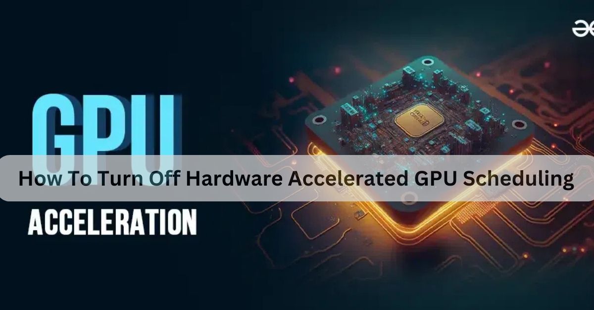 How To Turn Off Hardware Accelerated GPU Scheduling