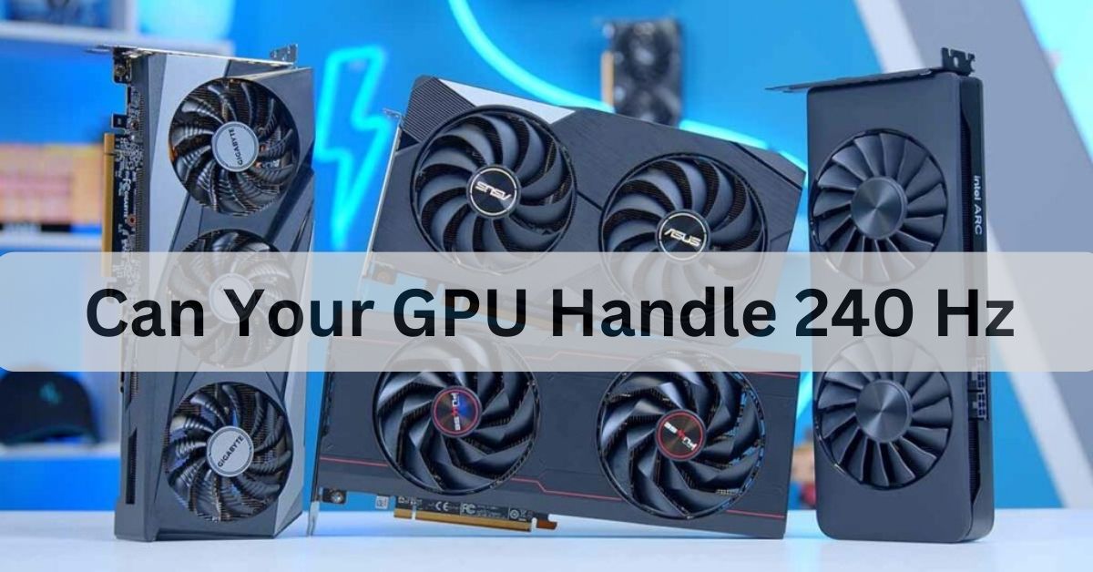 Can Your GPU Handle 240Hz