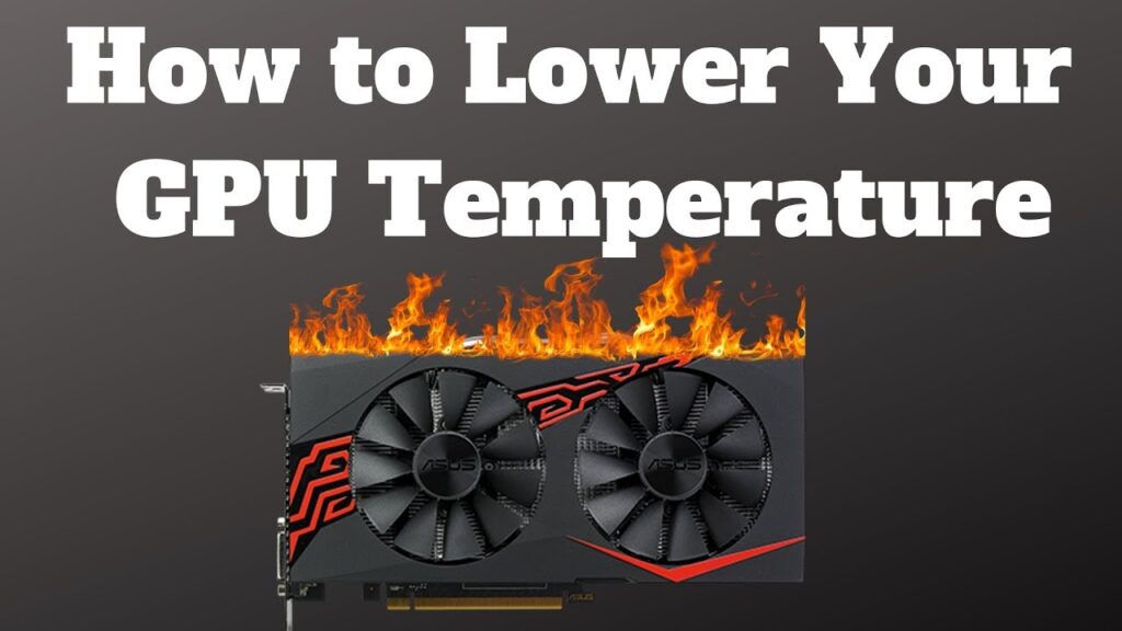 How can I lower my GPU temperature?