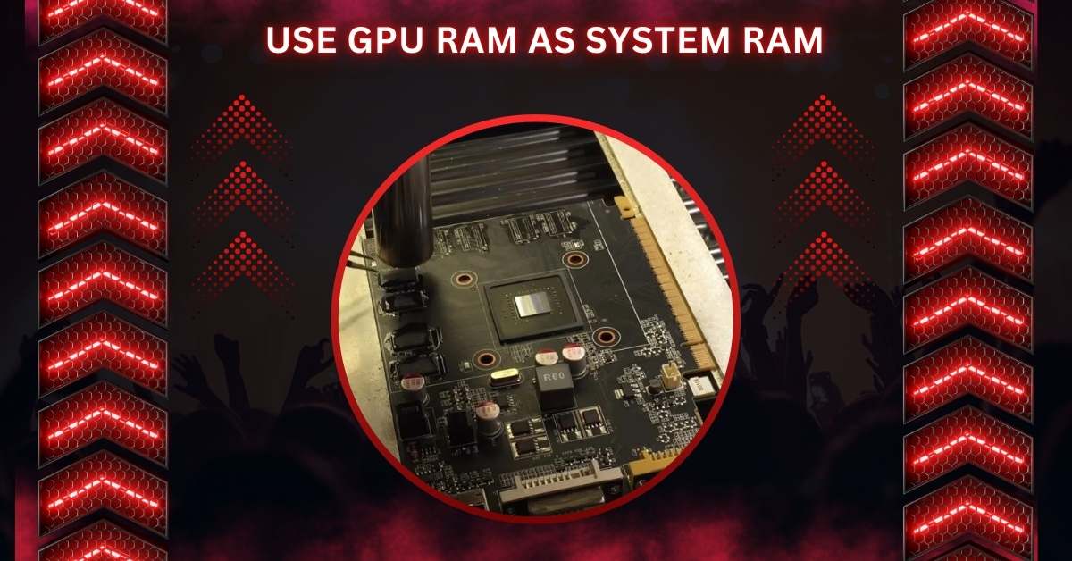 What is GPU RAM and System RAM?