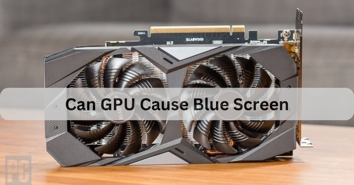 Can GPU Cause Blue Screen