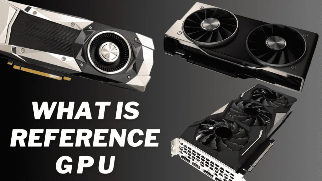 What Is a Reference GPU?